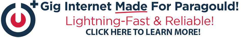 U-Plus: Gig Internet Made for Paragould! Lightning-Fast & Reliable! U-Plus: Gig Internet Made for Paragould! Lightning-Fast & Reliable!